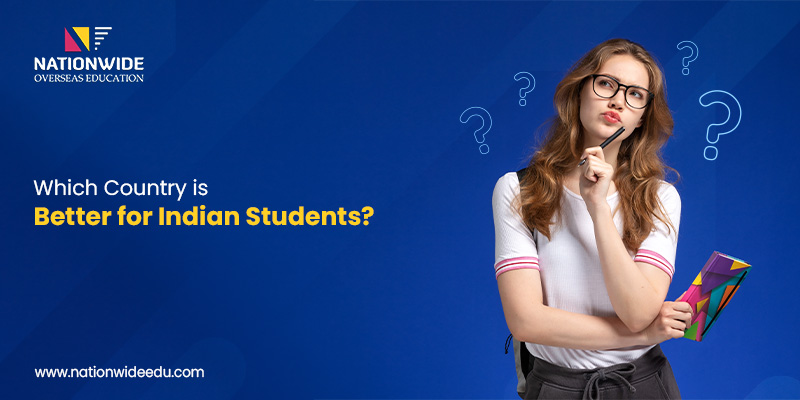 Confused About Which Country is Better for Indian Students?