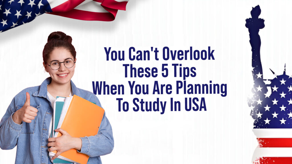 5 Tips When You Are Planning To Study In The USA