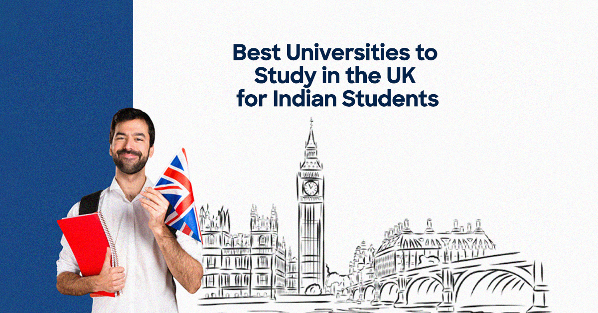 Best Universities to Study in the UK for Indian Students.